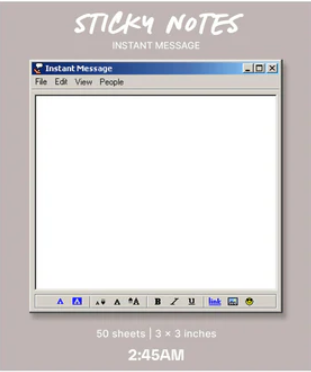 STICKY NOTES | INSTANT MESSAGE