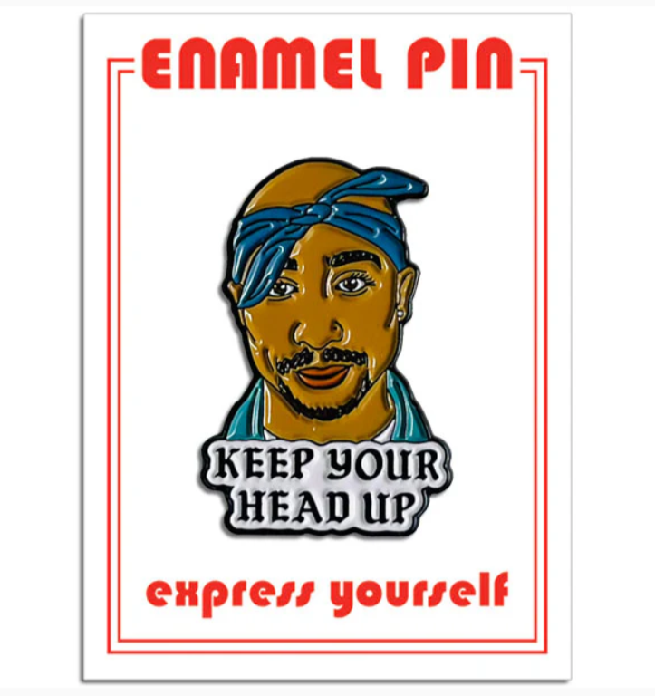 TUPAC KEEP YOUR HEAD UP PIN