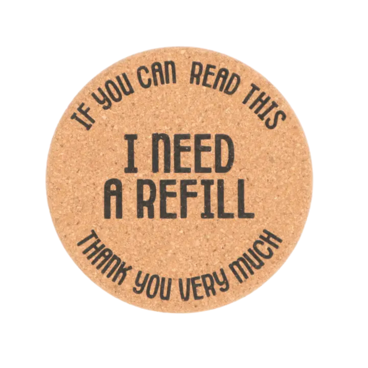 COASTER | IF YOU CAN READ THIS, I NEED A REFILL