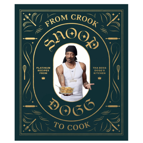 COOKBOOK | FROM CROOK TO COOK: PLATINUM RECIPES FROM THE BOSS DOGG'S KITCHEN
