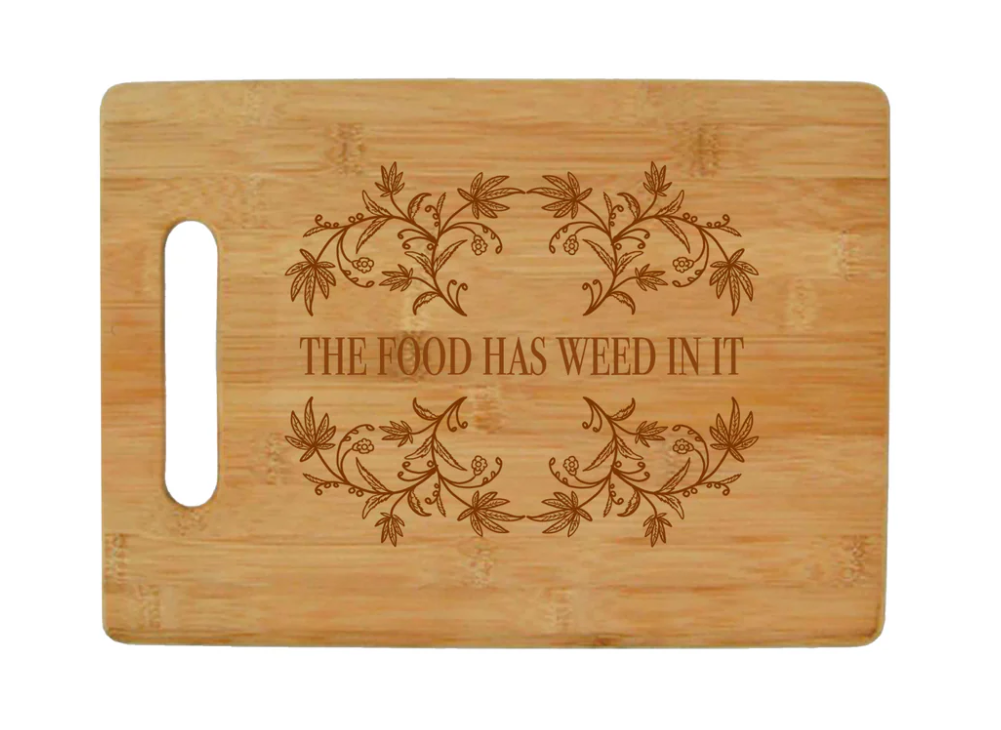 CUTTING BOARD | THIS FOOD HAS WEED IN IT